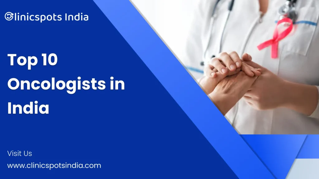 Top 10 Oncologists In India | Hospitals India
